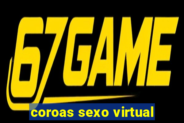 coroas sexo virtual